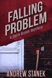  Andrew Stanek - Falling Problem - Felix Green Mysteries.