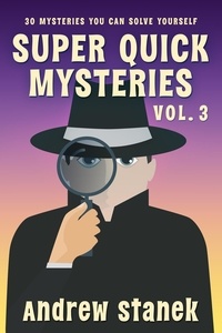  Andrew Stanek - Super Quick Mysteries, Volume 3 - Super Quick Mysteries, #3.