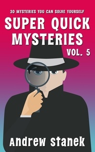  Andrew Stanek - Super Quick Mysteries, Volume 5 - Super Quick Mysteries, #5.