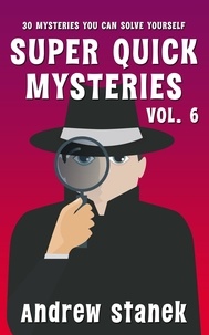  Andrew Stanek - Super Quick Mysteries, Volume 6 - Super Quick Mysteries, #6.