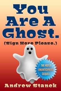  Andrew Stanek - You Are A Ghost. (Sign Here Please) - You Are Dead., #2.