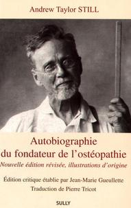 Andrew Taylor Still - Autobiographie du fondateur de l'ostéopathie.