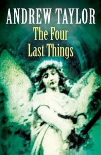 Andrew Taylor - The Four Last Things.