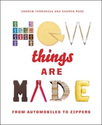 Andrew Terranova - How Things Are Made - From Automobiles to Zippers.