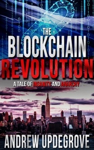  Andrew Updegrove - The Blockchain Revolution, a Tale of Insanity and Anarchy - A Frank Adversego Thriller, #5.