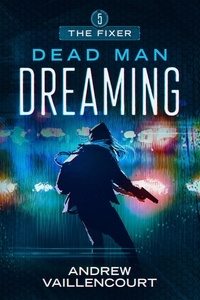  Andrew Vaillencourt - Dead Man Dreaming - The Fixer, #5.