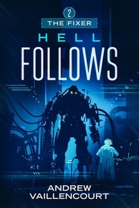  Andrew Vaillencourt - Hell Follows - The Fixer, #2.