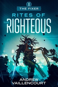  Andrew Vaillencourt - Rites of the Righteous - The Fixer, #8.