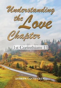 Understanding the Love Chapter - 1 Corinthians 13