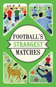Andrew Ward - Football's Strangest Matches.