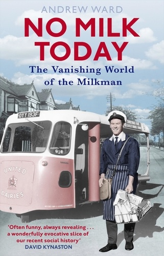 No Milk Today. The Vanishing World of the Milkman