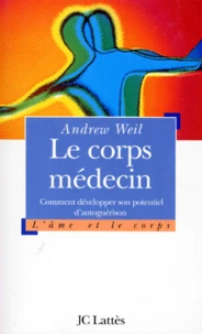 Le Corps Medecin. Comment Developper Son Potentiel D'Autoguerison