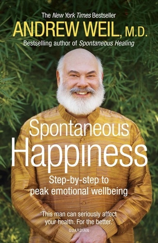 Spontaneous Happiness. Step-by-step to peak emotional wellbeing
