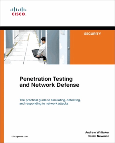 Andrew Whitaker et Daniel Newman - Penetration Testing and Network Defense.