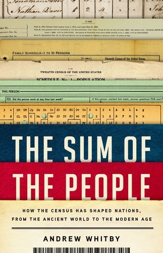 The Sum of the People. How the Census Has Shaped Nations, from the Ancient World to the Modern Age