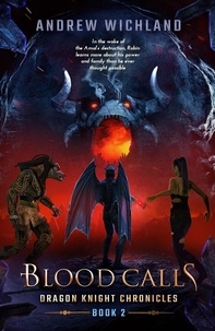  Andrew Wichland - Dragon Knigths Chronicles Blood Calls - Dragon Knight Chronicles, #2.