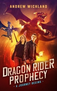  Andrew Wichland - Dragon Rider Prophecy A Journey Begins - Dragon Rider Prophecy, #1.
