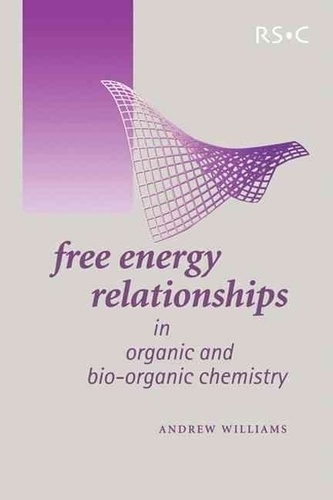 Andrew Williams - Free Energy Relationships in Organic and Bio-Organic Chemistry.