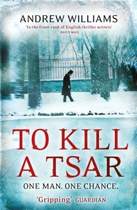 Andrew Williams - To Kill a Tsar.