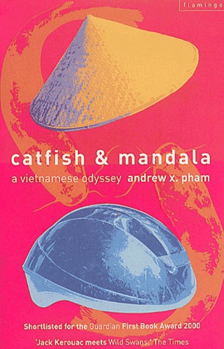 Andrew-X Pham - Catfish & Mandala. A Vietnamese Odyssey.