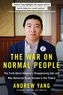 Andrew Yang - The War on Normal People: The Truth about America's Disappearing Jobs and Why Universal Basic Income Is Our Future.