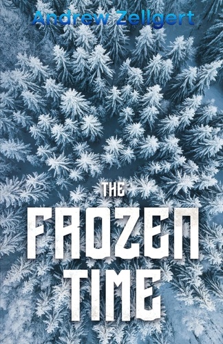  Andrew Zellgert - The Frozen Time - The Zellgert Literary Universe (ZLU), #1.