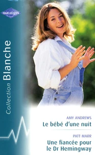 Le bébé d'une nuit ; Une fiancée pour le Dr Hemingway