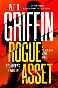 W. E. B. Griffin Rogue Asset by Andrews &amp; Wilson