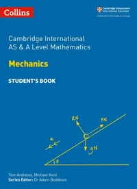 Cambridge International AS &amp; A Level Mathematics Mechanics Student’s Book