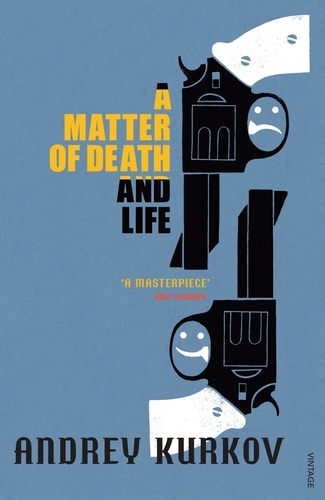 Andrey Kurkov - A Matter of Death and Life.