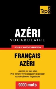 Vocabulaire Français-Azéri pour l'autoformation - 9000 mots