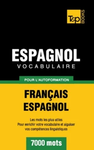 Vocabulaire Français-Espagnol pour l'autoformation - 7000 mots