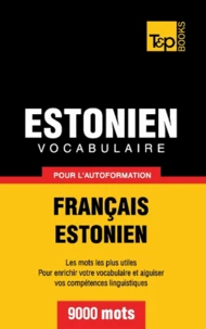 Vocabulaire Français-Estonien pour l'autoformation - 9000 mots