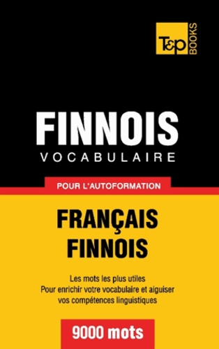 Andrey Taranov - Vocabulaire français-finnois pour l'autoformation 9000 mots.