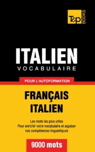 Vocabulaire Français-Italien pour l'autoformation - 9000 mots
