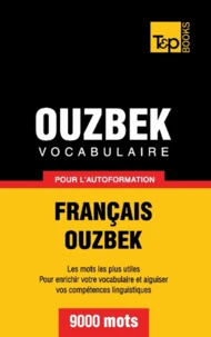 Vocabulaire Français-Ouzbek pour l'autoformation - 9000 mots