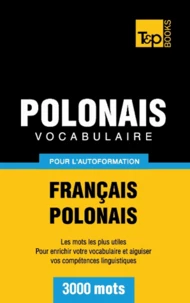 Vocabulaire Français-Polonais pour l'autoformation - 3000 mots