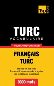 Vocabulaire Français-Turc pour l'autoformation - 9000 mots
