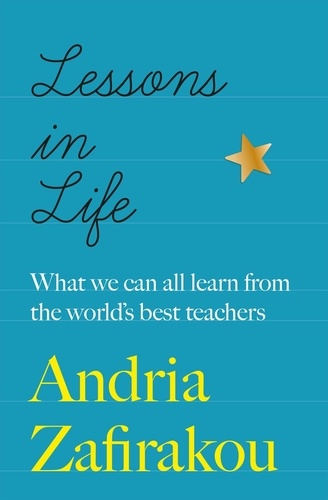 Lessons in Life. What we can all learn from the world’s best teachers