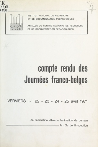 De l'animation d'hier à l'animation de demain, le rôle de l'inspection. Compte rendu des journées franco-belges, Verviers 22-23-24-25 avril 1971
