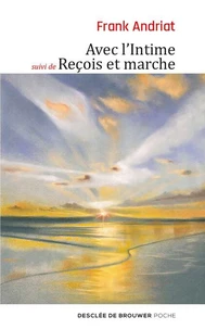 Avec l'intime - suivi de Reçois et marche