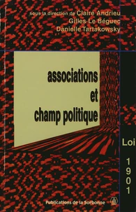 Associations Et Champ Politique. La Loi De 1901 A L'Epreuve Du Siecle