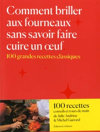 Comment briller aux fourneaux sans savoir faire cuire un oeuf