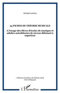 54 fiches de théorie musicale: à l'usage des élèves d'école de musique et adultes autodidactes de niveau débutant