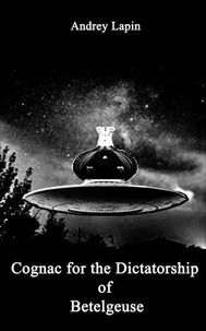 Cognac for the Dictatorship  of  Betelgeuse