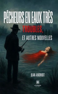 Pêcheurs en eaux très troubles, et autres nouvelles