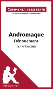 Alexandre Salcède - Andromaque de Racine : dénouement - Commentaire de texte.