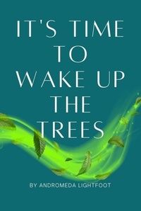  Andromeda Lightfoot - It's Time to Wake up the Trees.