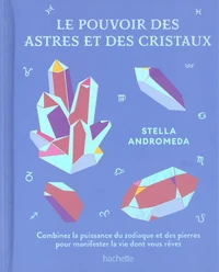 Le pouvoir des astres et des cristaux