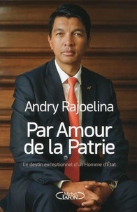 Andry Rajoelina - Par amour de la patrie.